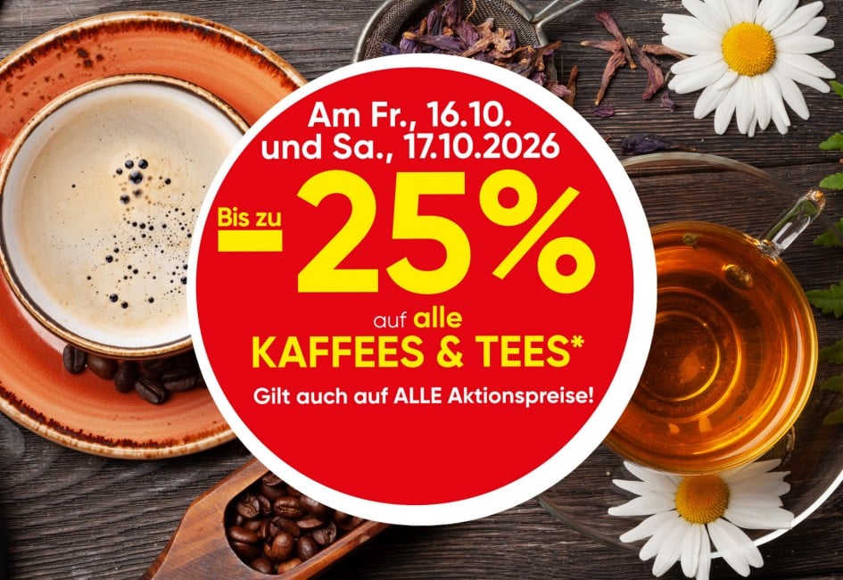-25 % auf alle Kaffees & Tees